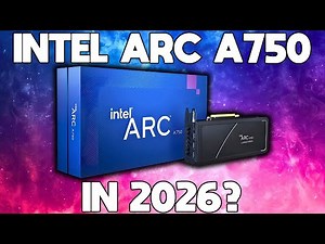 Testing The Intel Arc A750 In 2026, Is It Worth It?