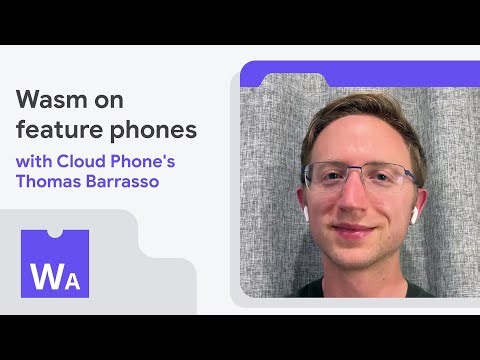 Wasm on feature phones with Cloud Phone's Thomas Barrasso