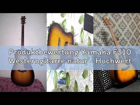 Produktbewertung Yamaha F310 Westerngitarre natur - Hochwertige Dreadnought-Akustikgitarre für Erwac