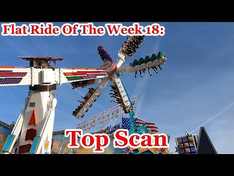 Top Scan Rides Information and history - Flat Ride Of The Week 18