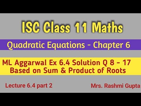 Quadratic Equation | ISC Class 11 Maths | Chapter 6 | ML Aggarwal Ex 6.4 Solution Q 8 - 17 |