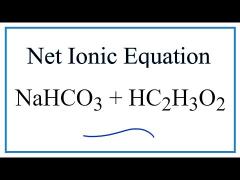 How to Write the Net Ionic Equation for NaHCO3 + HC2H3O2