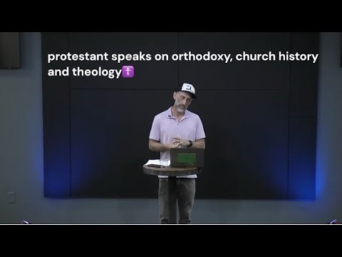 evangelical preaches sermon about orthodox theology and church history