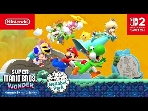 Super Mario Bros. Wonder – Nintendo Switch 2 Edition + Meetup in Bellabel Park — What’s on the Way