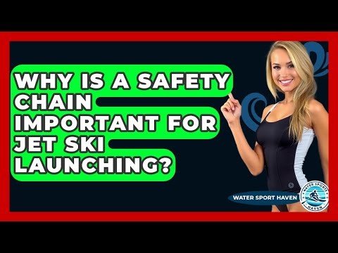 Why Is A Safety Chain Important For Jet Ski Launching? - Water Sports Haven