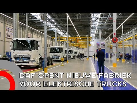 DAF opent in Eindhoven nieuwe fabriek voor elektrische trucks