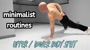 Minimalist Upper/Lower Body Split Workout Routine