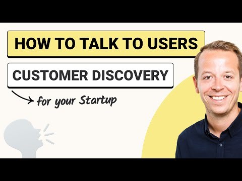 How to talk to users - Customer Discovery for your Startup