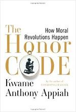 Kwame Anthony Appiah's The Honor Code shows how honor drives moral progress.