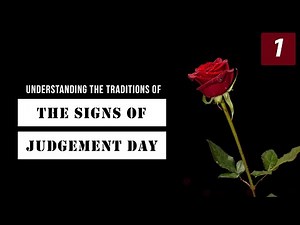 Understanding The Traditions of The Signs of Judgement Day: Introduction | Episode 1