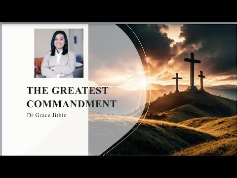 English Sermon - The Greatest Commandment by Dr Grace Jithin at SCF Northampton.