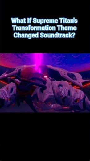 Supreme Titan's Transformation Theme Changed Soundtrack Be Like?