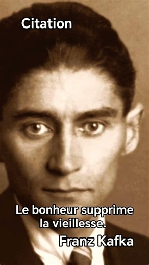 Le bonheur supprime la vieillesse. / Franz Kafka #citation#kafka #bonheur