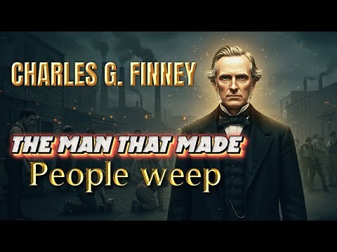 The Man That Made People Weep Without Preaching – Charles G. Finney True Story