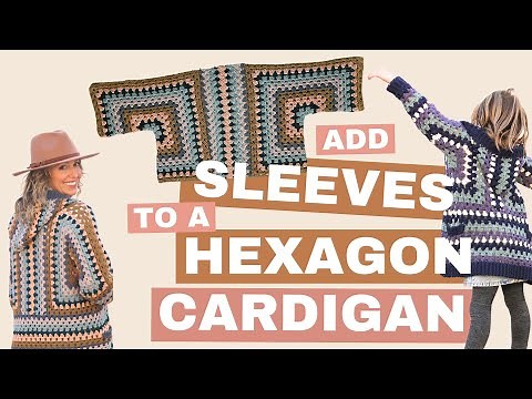 How to Add Sleeves to a Crochet Hexagon Cardigan [CAMPFIRE CARDIGAN]
