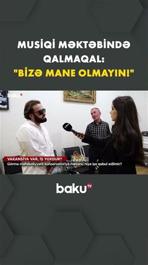 "Vakansiya var, amma deyirlər ki..." - Baku TV