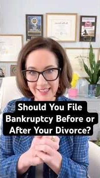 Should You File Bankruptcy Before or After Your Divorce?
