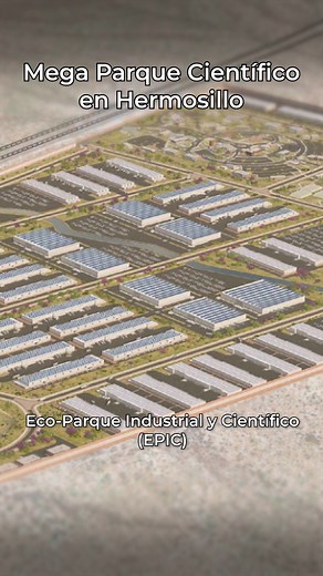 El enorme Parque Científico y Tecnológico que tendrá Hermosillo 🤯 El Eco-Parque Industrial y Científico (EPIC) parece ser la continuación del abandonado Parque de Innovación y Alta Tecnología (PIAT) que había comenzado su construcción en 2017 pero que había quedado completamente abandonada. Como parte del Plan Sonora, podemos esperar escuchar más noticias de este gran parque este año después de ser catalogado como un Polo de Desarrollo del Bienestar. #hermosillo #hermosillosonora | Alonso Yocup