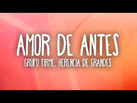 Grupo Firme, Herencia De Grandes - Amor De Antes (Letra/Lyrics)