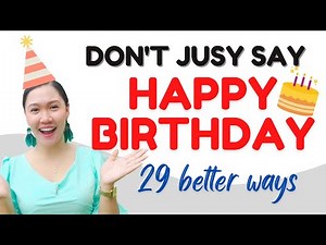 Don't just say HAPPY BIRTHDAY || Learn these 29 alternatives || Aubrey Bermudez