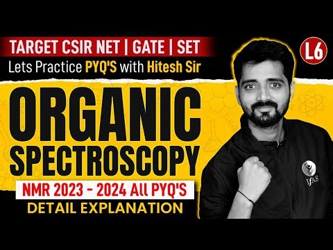 Organic Spectroscopy | NMR 2023 To 2024 All PYQ's | CSIR NET 2024 | Chemical Science | L6 | IFAS