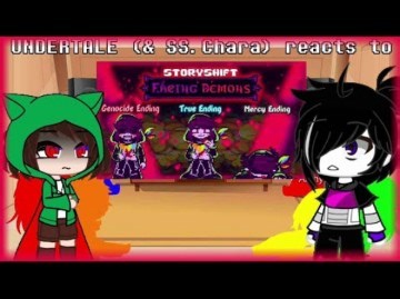 UNDERTALE (& SS.Chara) reacts to "StoryShift: FACING DEMONS (All Endings)"