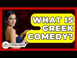 What Is Greek Comedy? - Fictional Journeys