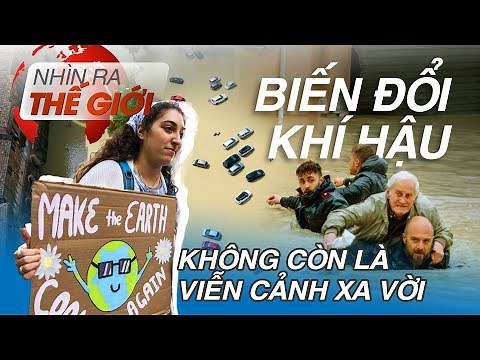 Biến đổi khí hậu và những Hậu quả khôn lường | Nhìn ra thế giới