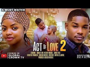 ACT OF LOVE 2 ~ 2025 LASTEST NIGERIAN NOLLYWOOD MOVIE REVIEW