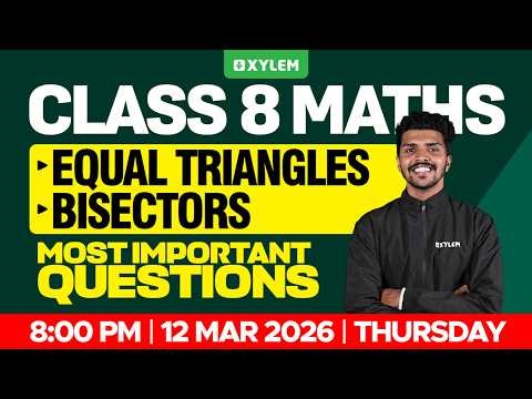 Class 8 Annual Exam2026 Maths | Equal Triangles , Bisectors : Most Important Questions Xylem Class 8
