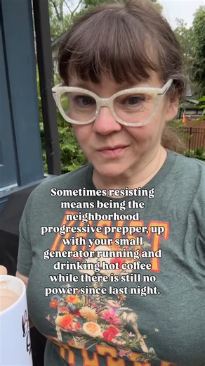 Maddie Kertay | Don’t worry, it also means offering extra generators, and hot coffee to your neighbors since resistance done alone is meaningless. | Instagram