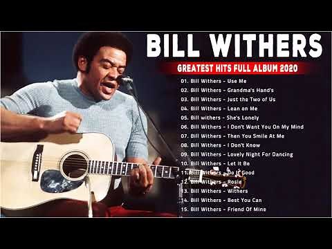 The Best Of Bill Withers Greatest Hits Album 2021 - Bill Withers Playlist Playlist