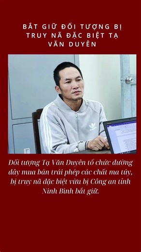 Bắt giữ đối tượng bị truy nã đặc biệt Tạ Văn Duyên