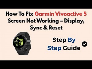 How To Fix Garmin Vivoactive 5 Screen Not Working – Display, Sync & Reset