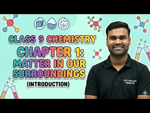 Matter in Our Surroundings Class 9 Chemistry | Full Introduction & Concept Clear! 🚀