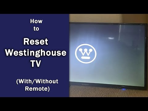 [Westinghouse TV] How to Reset (With & Without Remote)