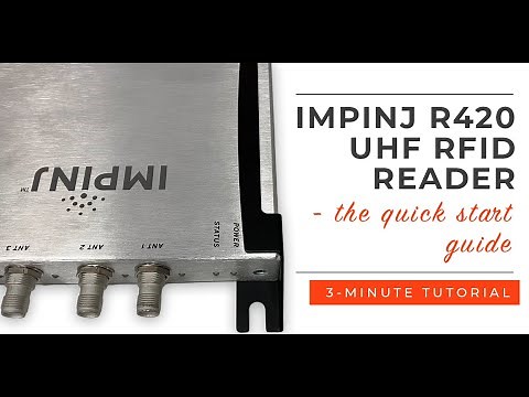 Impinj R420 UHF RFID Reader Quick Start Guide - Start Reading RFID Tags with the R420 in 3 Minutes