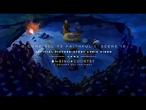 for KING + COUNTRY - O Come All Ye Faithful | Official Picture-Story Lyric Video | SCENE 10