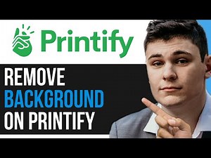 HOW TO REMOVE BACKGROUND ON PRINTIFY 2025