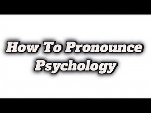 How To Pronounce Psychology