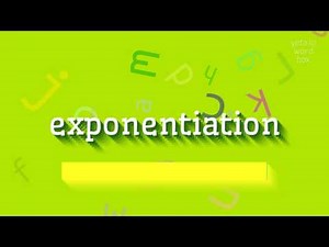 EXPONENTIATION - How to pronounce Exponentiation?