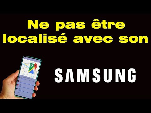 Comment ne pas être localiser avec son portable Samsung