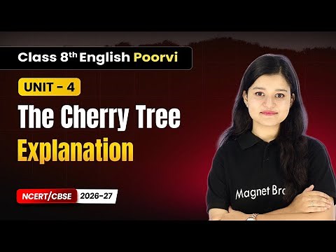 The Cherry Tree - Explanation | Class 8th English (Poorvi) | Unit 4 | CBSE 2026-27
