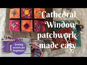 My technique to make a simple Cathedral Window patchwork