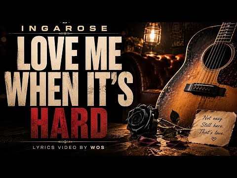 LOVE ME WHEN IT’S HARD — IngaRoseLyrics Video