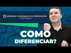 É conjunção ou preposição? Como identificar a função do "que"