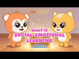 What Is Social Emotional Learning | SEL Competencies for Children | Edufrienz 99