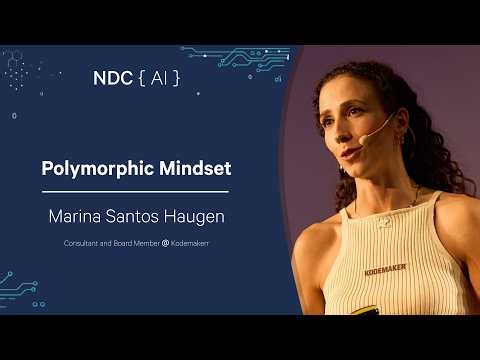 Polymorphic Mindset - Marina Santos Haugen - NDC AI 2026
