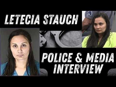 Letecia Stauch Police & Media Interviews from January of 2020.