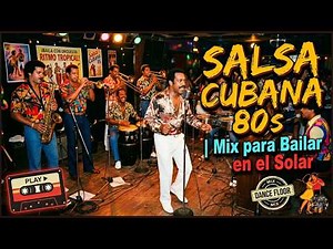 Salsa Cubana 80s 🎹 Mix para Bailar en el Solar